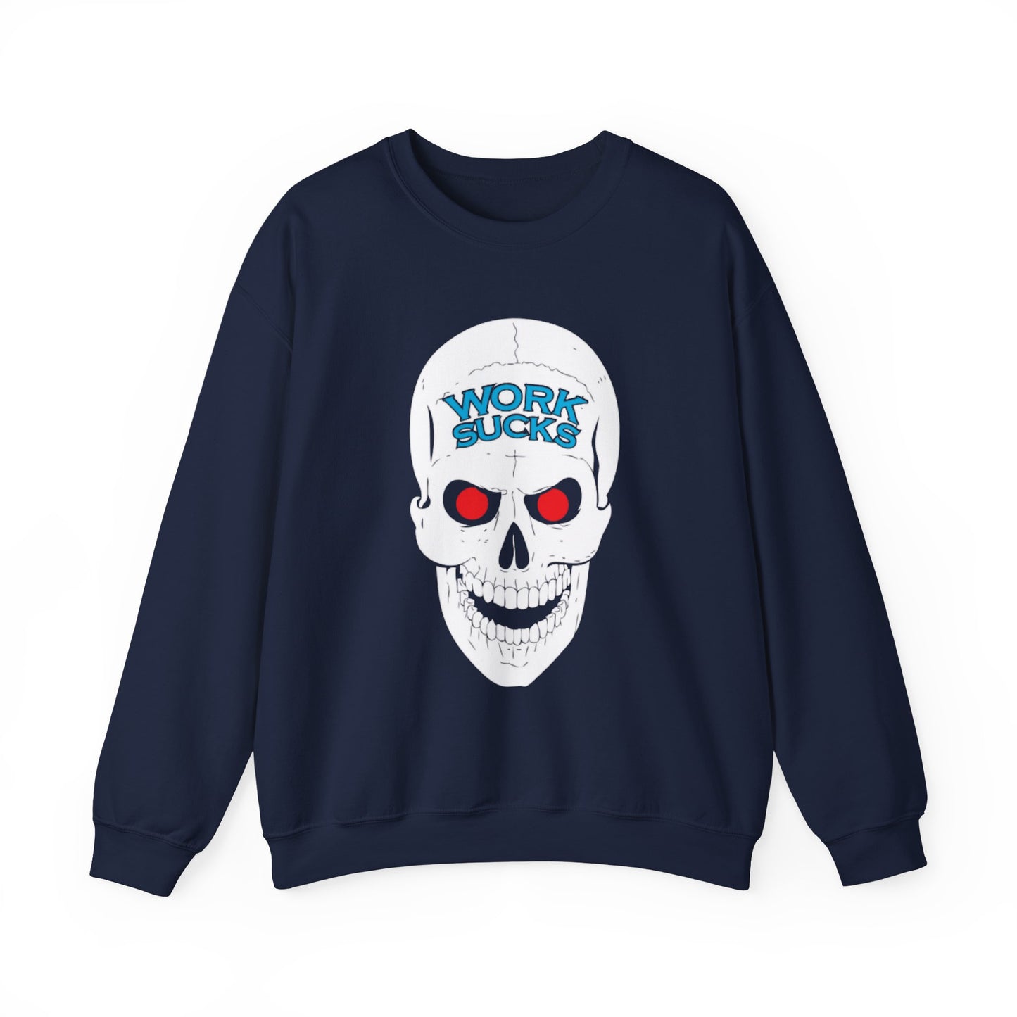 Crewneck Sweatshirt — 'Work Sucks' Skull Graphic