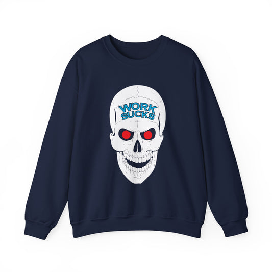 Crewneck Sweatshirt — 'Work Sucks' Skull Graphic